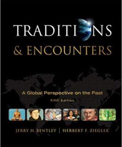 Test Bank for Traditions & Encounters: A Global Perspective on the Past, 5th Edition by Jerry Bentley