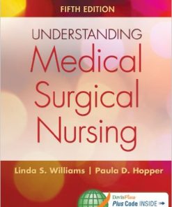 Test Bank for Understanding Medical-Surgical Nursing 5th Edition by Linda S. Williams & Paula D. Hopper