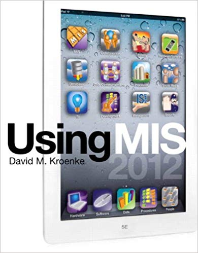 Test Bank for Using MIS 5th Edition by David M. Kroenke 1 Test Bank for Using MIS 5th Edition by David M. Kroenke