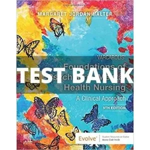 Test Bank for Varcarolis’ Foundations of Psychiatric-Mental Health Nursing, 9th Edition