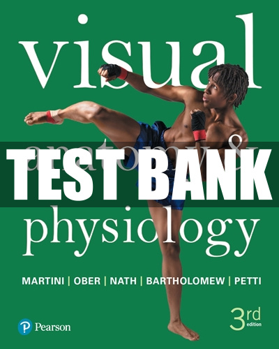Test Bank for Visual Anatomy & Physiology, 3rd Edition by Martini 1 Test Bank for Visual Anatomy & Physiology, 3rd Edition by Martini
