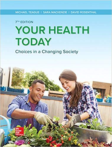Test Bank for Your Health Today: Choices in a Changing Society, 7th Edition by Michael Teague 1 Test Bank for Your Health Today: Choices in a Changing Society, 7th Edition by Michael Teague