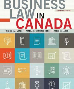 Solution Manual for Business Law in Canada, 11th Canadian Edition – Richard A. Yates, Teresa Bereznicki-Korol, Trevor Clarke